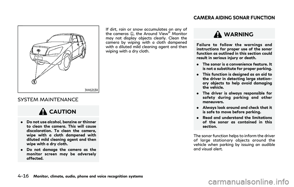 INFINITI QX80 2019 Owners Manual 4-16Monitor, climate, audio, phone and voice recognition systems
JVH1213X
SYSTEM MAINTENANCE
CAUTION
.Do not use alcohol, benzine or thinner
to clean the camera. This will cause
discoloration. To clea INFINITI QX80 2019 Owners Manual 4-16Monitor, climate, audio, phone and voice recognition systems
JVH1213X
SYSTEM MAINTENANCE
CAUTION
.Do not use alcohol, benzine or thinner
to clean the camera. This will cause
discoloration. To clea