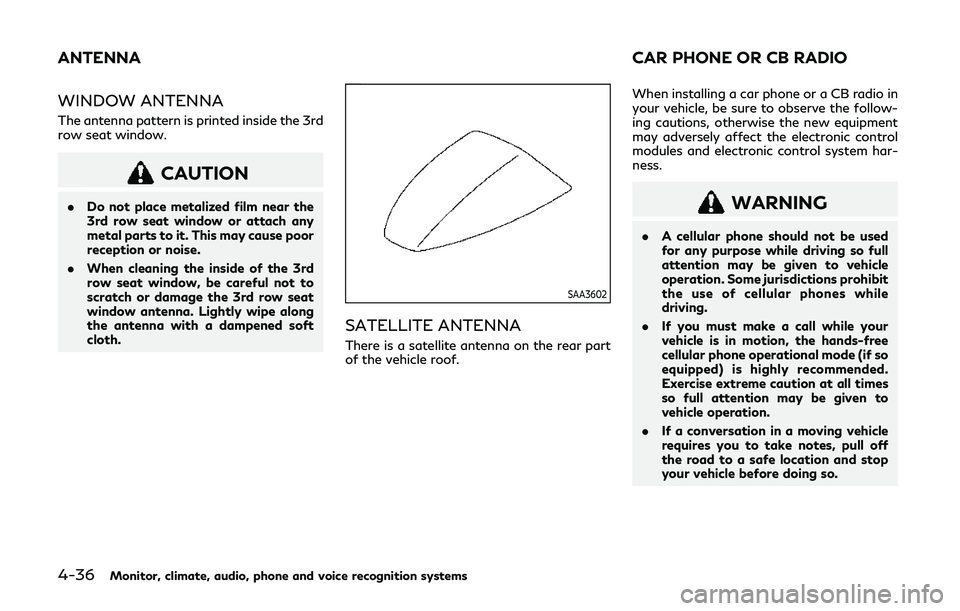 INFINITI QX80 2019 Service Manual 4-36Monitor, climate, audio, phone and voice recognition systems
WINDOW ANTENNA
The antenna pattern is printed inside the 3rd
row seat window.
CAUTION
.Do not place metalized film near the
3rd row sea INFINITI QX80 2019 Service Manual 4-36Monitor, climate, audio, phone and voice recognition systems
WINDOW ANTENNA
The antenna pattern is printed inside the 3rd
row seat window.
CAUTION
.Do not place metalized film near the
3rd row sea