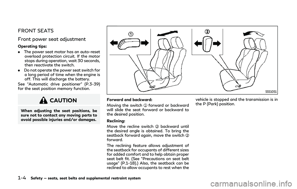 INFINITI QX80 2019  Owners Manual 1-4Safety — seats, seat belts and supplemental restraint system
FRONT SEATS
Front power seat adjustment
Operating tips:
.The power seat motor has an auto-reset
overload protection circuit. If the mo