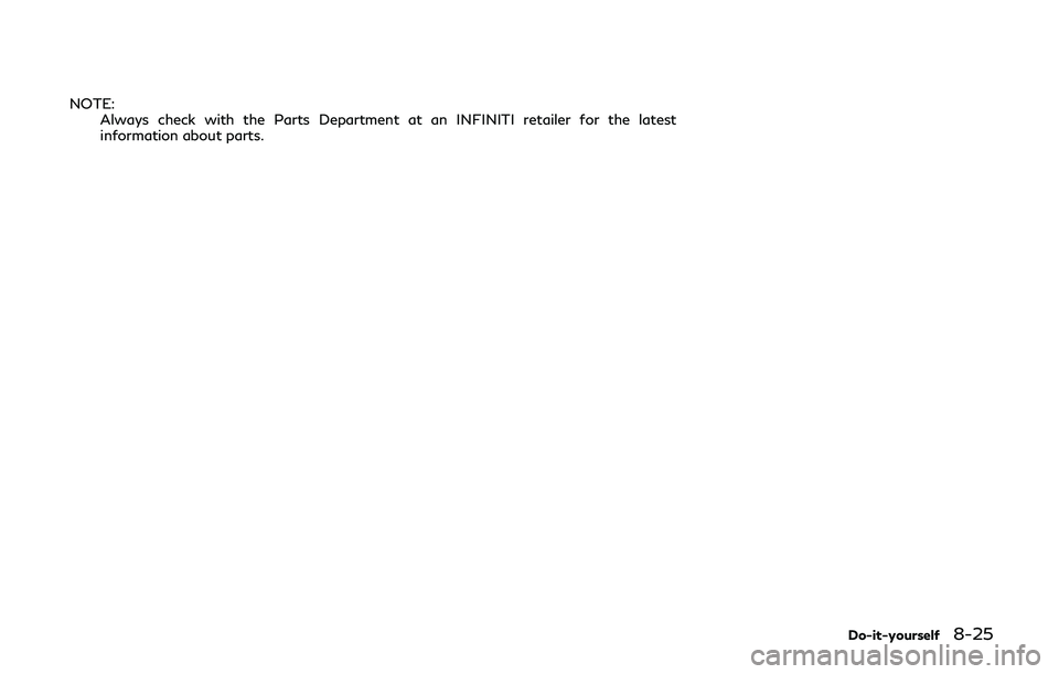 INFINITI QX80 2019  Owners Manual NOTE:Always check with the Parts Department at an INFINITI retailer for the latest
information about parts.
Do-it-yourself8-25 