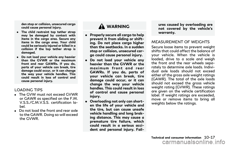 INFINITI QX80 2019 Owners Manual den stop or collision, unsecured cargo
could cause personal injury.
. The child restraint top tether strap
may be damaged by contact with
items in the cargo area. Secure any
items in the cargo area. Y INFINITI QX80 2019 Owners Manual den stop or collision, unsecured cargo
could cause personal injury.
. The child restraint top tether strap
may be damaged by contact with
items in the cargo area. Secure any
items in the cargo area. Y