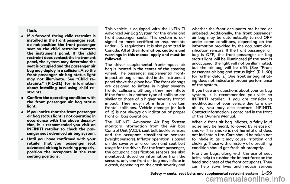 INFINITI QX80 2019 Owners Manual flash.
. If a forward facing child restraint is
installed in the front passenger seat,
do not position the front passenger
seat so the child restraint contacts
the instrument panel. If the child
restr INFINITI QX80 2019 Owners Manual flash.
. If a forward facing child restraint is
installed in the front passenger seat,
do not position the front passenger
seat so the child restraint contacts
the instrument panel. If the child
restr