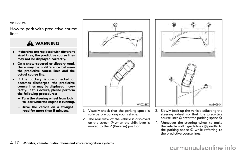 INFINITI QX80 2020 Owners Manual 4-10Monitor, climate, audio, phone and voice recognition systems
up course.
How to park with predictive course
lines
WARNING
.If the tires are replaced with different
sized tires, the predictive cours INFINITI QX80 2020 Owners Manual 4-10Monitor, climate, audio, phone and voice recognition systems
up course.
How to park with predictive course
lines
WARNING
.If the tires are replaced with different
sized tires, the predictive cours