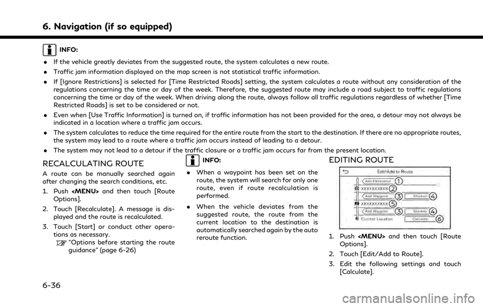 INFINITI QX80 2021 Repair Manual 6. Navigation (if so equipped)
INFO:
. If the vehicle greatly deviates from the suggested route, the system calculates a new route.
. Traffic jam information displayed on the map screen is not statist INFINITI QX80 2021 Repair Manual 6. Navigation (if so equipped)
INFO:
. If the vehicle greatly deviates from the suggested route, the system calculates a new route.
. Traffic jam information displayed on the map screen is not statist