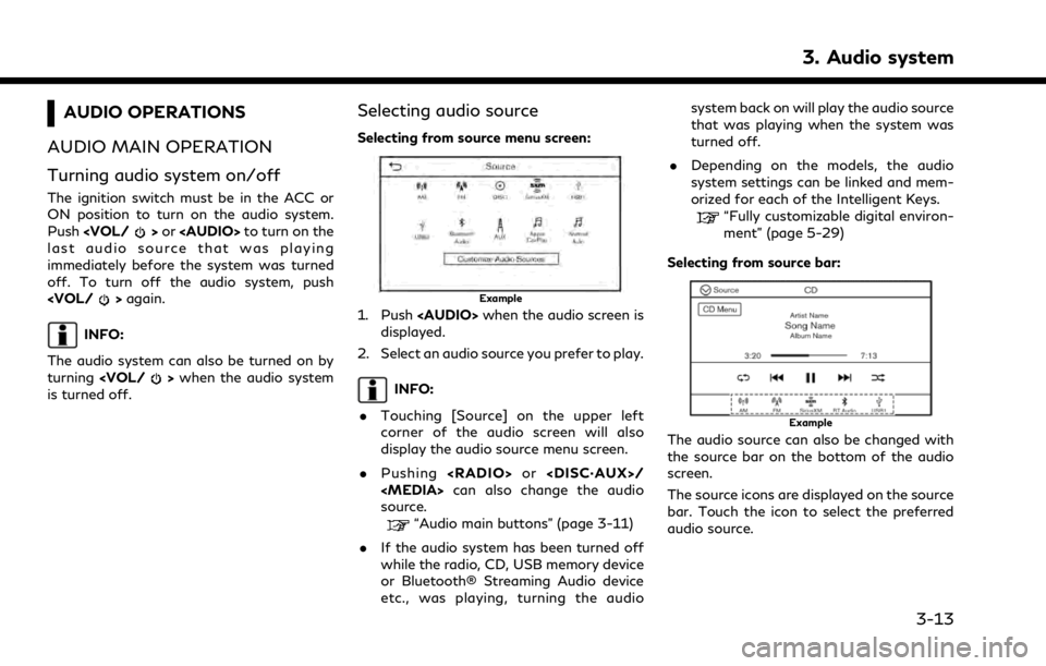 INFINITI QX80 2021 Owners Manual AUDIO OPERATIONS
AUDIO MAIN OPERATION
Turning audio system on/off
The ignition switch must be in the ACC or
ON position to turn on the audio system.
Push <VOL/
>or <AUDIO> to turn on the
last audio so INFINITI QX80 2021 Owners Manual AUDIO OPERATIONS
AUDIO MAIN OPERATION
Turning audio system on/off
The ignition switch must be in the ACC or
ON position to turn on the audio system.
Push <VOL/
>or <AUDIO> to turn on the
last audio so