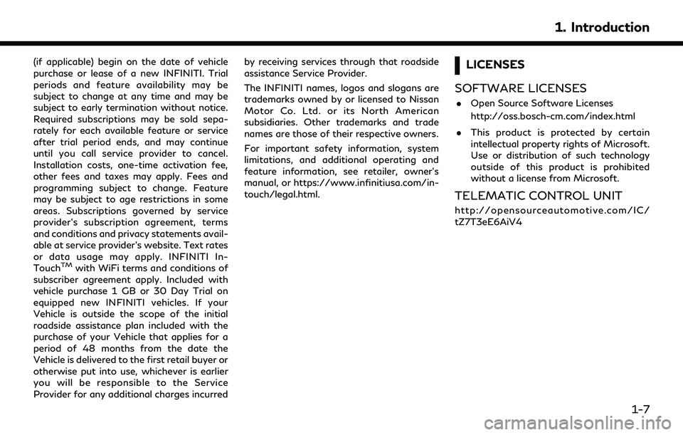 INFINITI QX80 2022  Owners Manual (if applicable) begin on the date of vehicle
purchase or lease of a new INFINITI. Trial
periods and feature availability may be
subject to change at any time and may be
subject to early termination wi