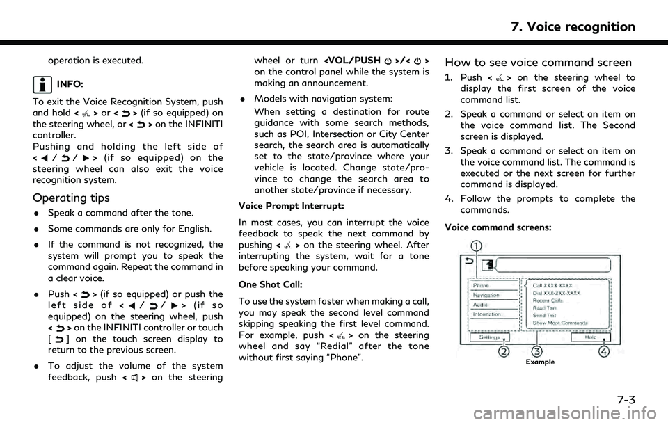 INFINITI QX80 2022 Repair Manual operation is executed.
INFO:
To exit the Voice Recognition System, push
and hold <
>or <>(if so equipped) on
the steering wheel, or <>on the INFINITI
controller.
Pushing and holding the left side of
< INFINITI QX80 2022 Repair Manual operation is executed.
INFO:
To exit the Voice Recognition System, push
and hold <
>or <>(if so equipped) on
the steering wheel, or <>on the INFINITI
controller.
Pushing and holding the left side of
<