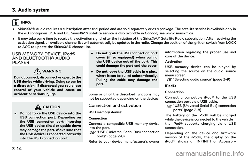 INFINITI QX80 2022  Owners Manual 3. Audio system
INFO:
. SiriusXM® Audio requires a subscription after trial period and are sold separately or as a package. The satellite service is available only in
the 48 contiguous USA and DC. Si