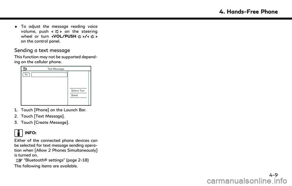 INFINITI QX80 2022 Owners Manual .To adjust the message reading voice
volume, push <>on the steering
wheel or turn <VOL/PUSH>/<>
on the control panel.
Sending a text message
This function may not be supported depend-
ing on the cellu INFINITI QX80 2022 Owners Manual .To adjust the message reading voice
volume, push <>on the steering
wheel or turn <VOL/PUSH>/<>
on the control panel.
Sending a text message
This function may not be supported depend-
ing on the cellu