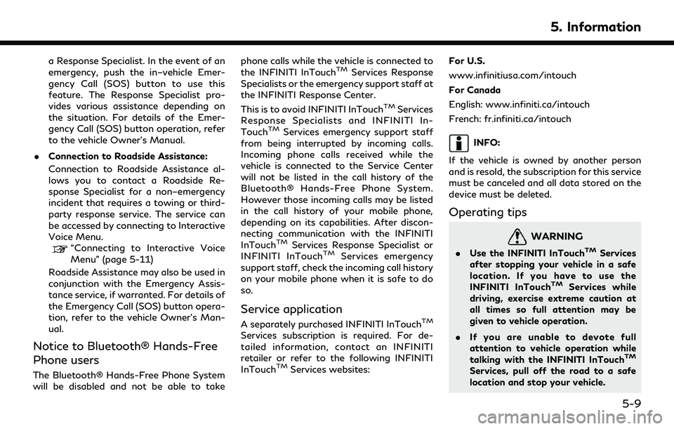 INFINITI QX80 2022 User Guide a Response Specialist. In the event of an
emergency, push the in–vehicle Emer-
gency Call (SOS) button to use this
feature. The Response Specialist pro-
vides various assistance depending on
the sit INFINITI QX80 2022 User Guide a Response Specialist. In the event of an
emergency, push the in–vehicle Emer-
gency Call (SOS) button to use this
feature. The Response Specialist pro-
vides various assistance depending on
the sit