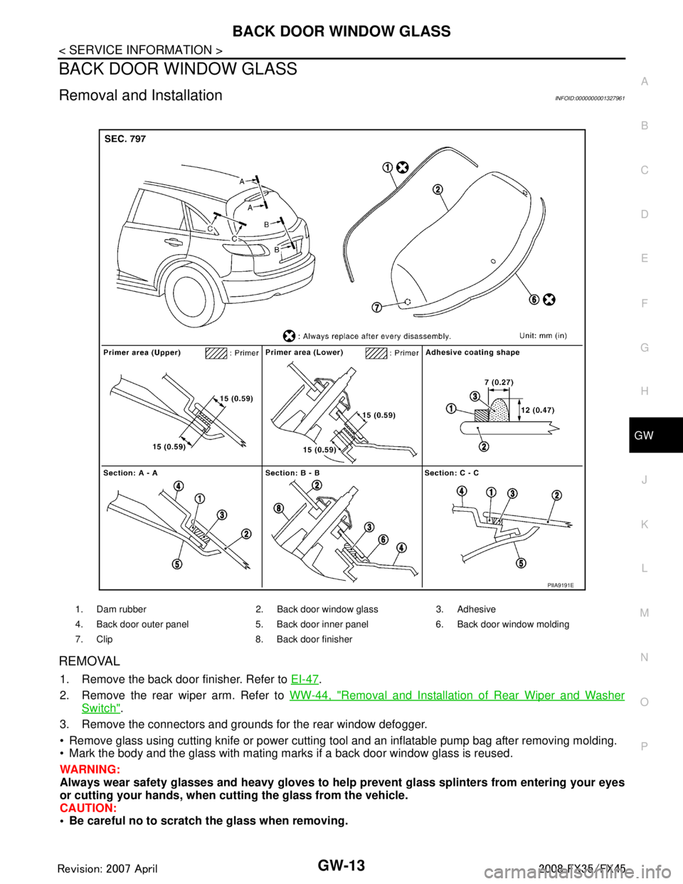 INFINITI FX35 2008 Manual PDF
BACK DOOR WINDOW GLASSGW-13
< SERVICE INFORMATION >
C
DE
F
G H
J
K L
M A
B
GW
N
O P
BACK DOOR WINDOW GLASS
Removal and InstallationINFOID:0000000001327961
REMOVAL
1. Remove the back door finisher. Re INFINITI FX35 2008 Manual PDF
BACK DOOR WINDOW GLASSGW-13
< SERVICE INFORMATION >
C
DE
F
G H
J
K L
M A
B
GW
N
O P
BACK DOOR WINDOW GLASS
Removal and InstallationINFOID:0000000001327961
REMOVAL
1. Remove the back door finisher. Re