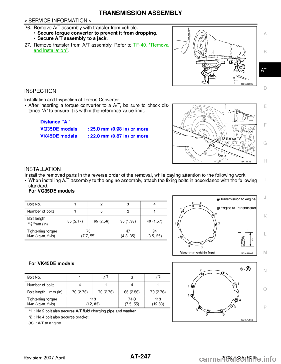 INFINITI FX35 2008 Service Manual
TRANSMISSION ASSEMBLYAT-247
< SERVICE INFORMATION >
DE
F
G H
I
J
K L
M A
B
AT
N
O P
26. Remove A/T assembly with transfer from vehicle. Secure torque converter to prevent it from dropping.
Secure INFINITI FX35 2008 Service Manual
TRANSMISSION ASSEMBLYAT-247
< SERVICE INFORMATION >
DE
F
G H
I
J
K L
M A
B
AT
N
O P
26. Remove A/T assembly with transfer from vehicle. Secure torque converter to prevent it from dropping.
Secure