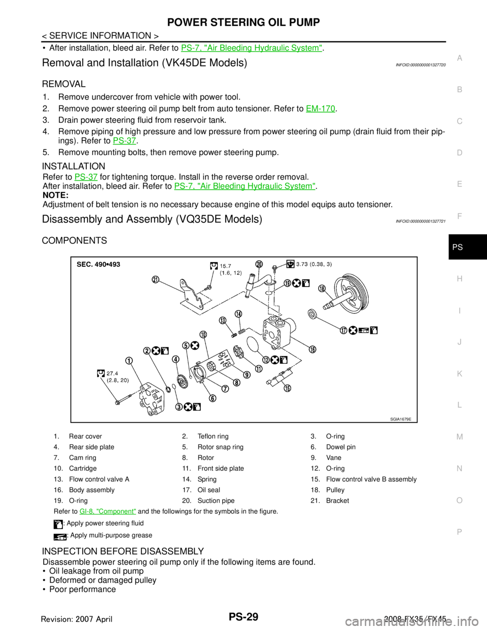 INFINITI FX35 2008 Service Manual
POWER STEERING OIL PUMPPS-29
< SERVICE INFORMATION >
C
DE
F
H I
J
K L
M A
B
PS
N
O P
After installation, bleed air. Refer to PS-7, "Air Bleeding Hydraulic System".
Removal and Installation (VK45DE INFINITI FX35 2008 Service Manual
POWER STEERING OIL PUMPPS-29
< SERVICE INFORMATION >
C
DE
F
H I
J
K L
M A
B
PS
N
O P
After installation, bleed air. Refer to PS-7, "Air Bleeding Hydraulic System".
Removal and Installation (VK45DE