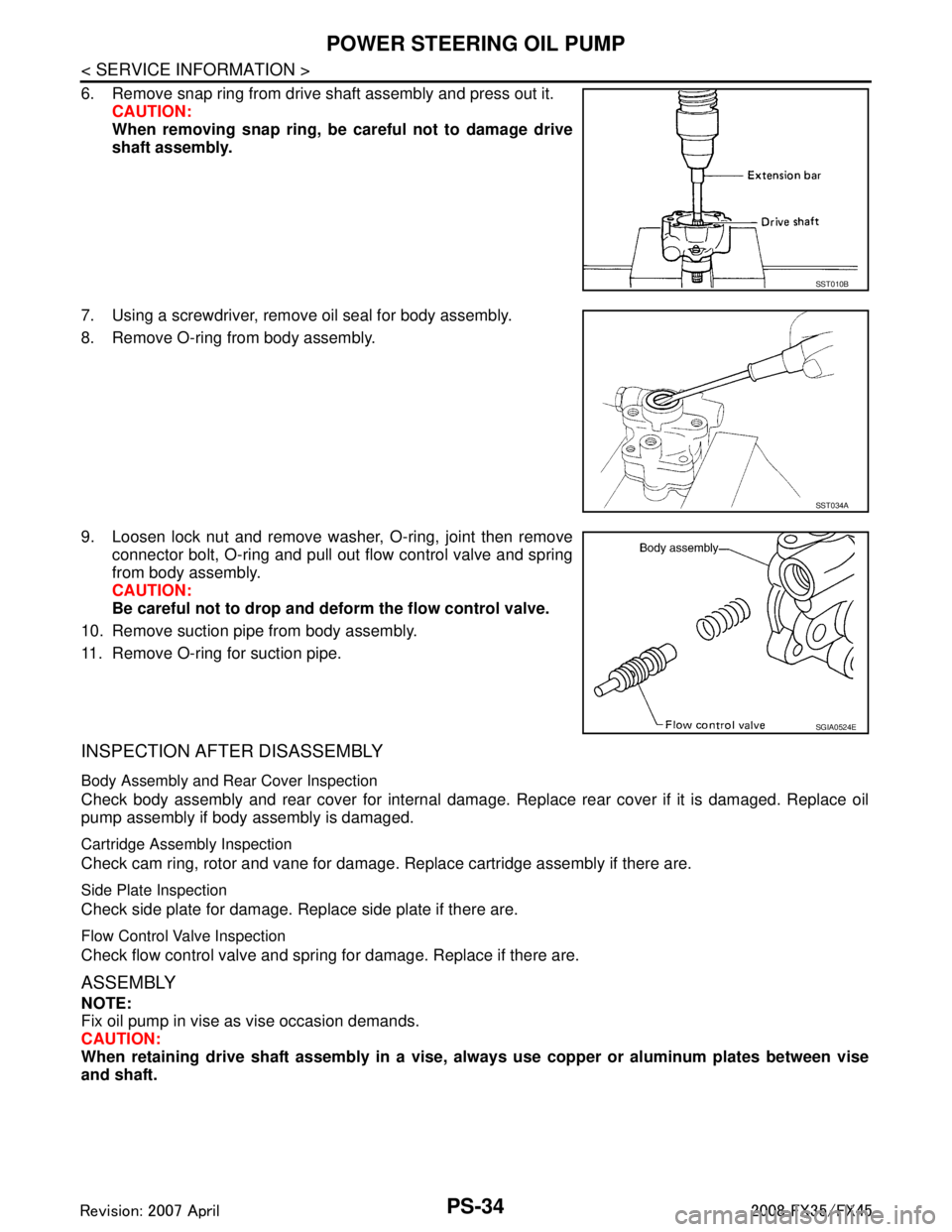 INFINITI FX35 2008 Service Manual
PS-34
< SERVICE INFORMATION >
POWER STEERING OIL PUMP
6. Remove snap ring from drive shaft assembly and press out it.CAUTION:
When removing snap ring, be careful not to damage drive
shaft assembly.
7 INFINITI FX35 2008 Service Manual
PS-34
< SERVICE INFORMATION >
POWER STEERING OIL PUMP
6. Remove snap ring from drive shaft assembly and press out it.CAUTION:
When removing snap ring, be careful not to damage drive
shaft assembly.
7