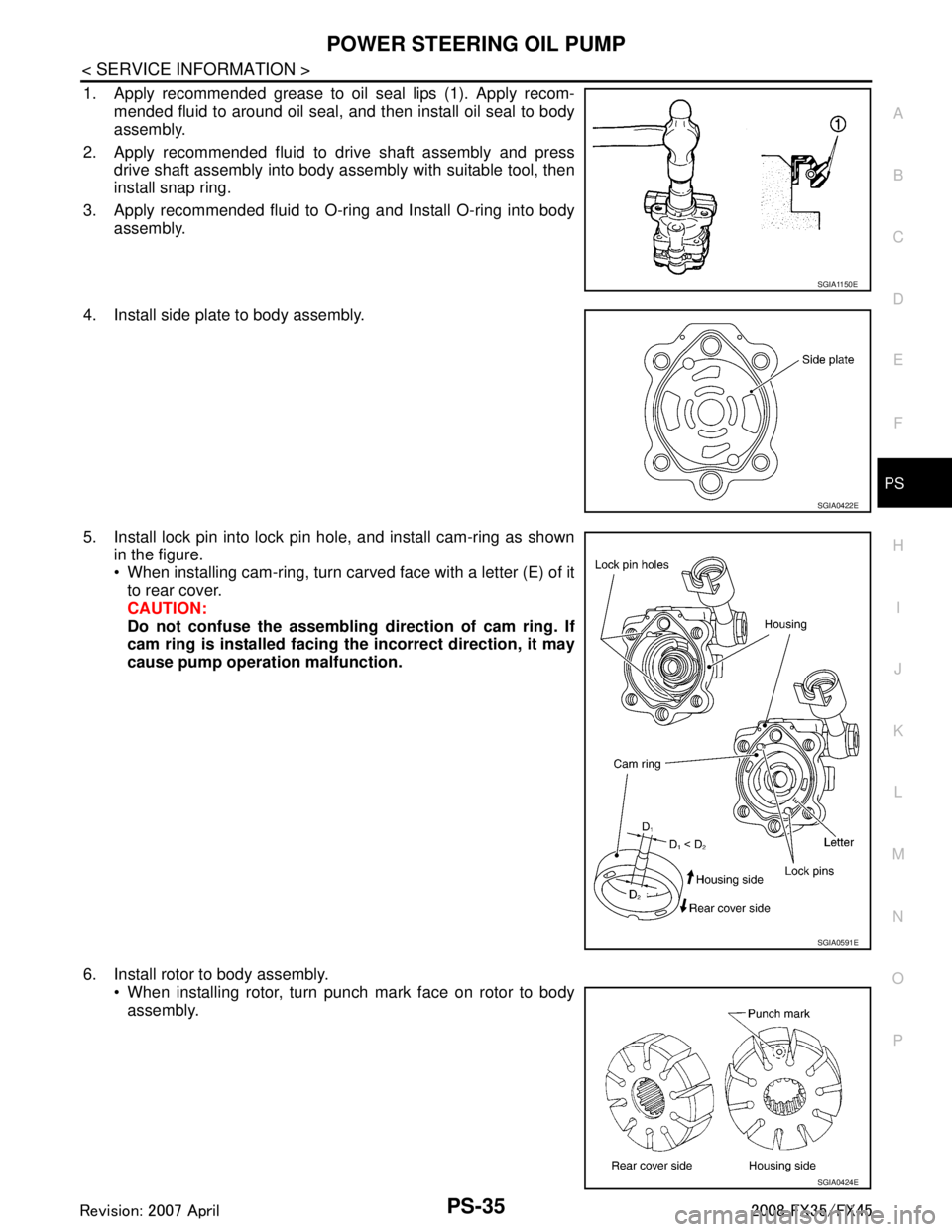 INFINITI FX35 2008 Service Manual
POWER STEERING OIL PUMPPS-35
< SERVICE INFORMATION >
C
DE
F
H I
J
K L
M A
B
PS
N
O P
1. Apply recommended grease to oil seal lips (1). Apply recom- mended fluid to around oil seal, and then install o INFINITI FX35 2008 Service Manual
POWER STEERING OIL PUMPPS-35
< SERVICE INFORMATION >
C
DE
F
H I
J
K L
M A
B
PS
N
O P
1. Apply recommended grease to oil seal lips (1). Apply recom- mended fluid to around oil seal, and then install o