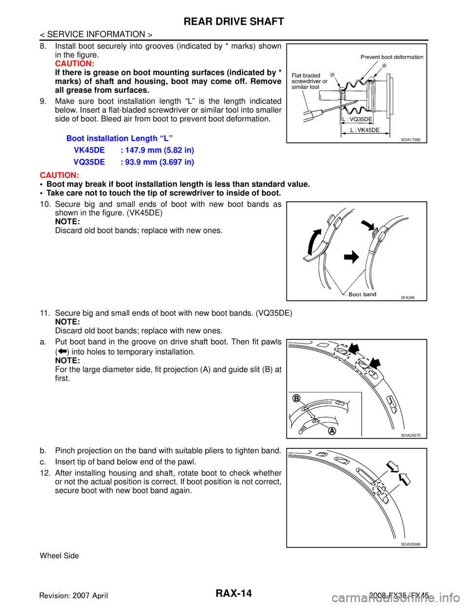 INFINITI FX35 2008  Service Manual 
RAX-14
< SERVICE INFORMATION >
REAR DRIVE SHAFT
8. Install boot securely into grooves (indicated by * marks) shownin the figure.
CAUTION:
If there is grease on boot mounting surfaces (indicated by *
