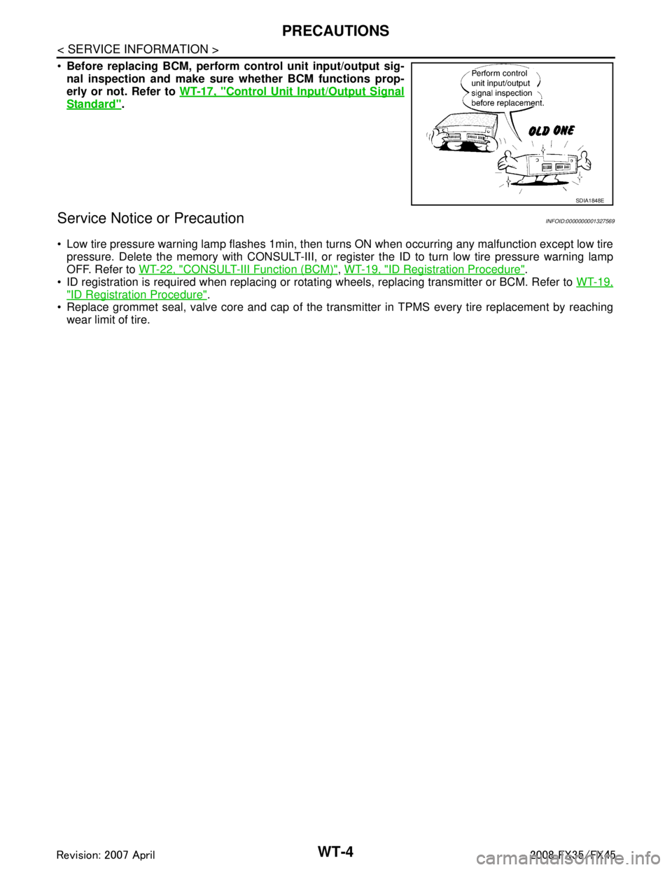 INFINITI FX35 2008 Service Manual
WT-4
< SERVICE INFORMATION >
PRECAUTIONS
Before replacing BCM, perform c ontrol unit input/output sig-
nal inspection and make sure whether BCM functions prop-
erly or not. Refer to WT-17, "
Contro INFINITI FX35 2008 Service Manual
WT-4
< SERVICE INFORMATION >
PRECAUTIONS
Before replacing BCM, perform c ontrol unit input/output sig-
nal inspection and make sure whether BCM functions prop-
erly or not. Refer to WT-17, "
Contro