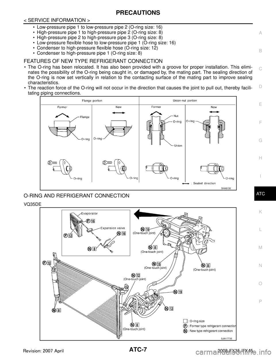 INFINITI FX35 2008 Workshop Manual
PRECAUTIONSATC-7
< SERVICE INFORMATION >
C
DE
F
G H
I
K L
M A
B
AT C
N
O P
Low-pressure pipe 1 to low-pressure pipe 2 (O-ring size: 16)
High-pressure pipe 1 to high-pressure pipe 2 (O-ring size: INFINITI FX35 2008 Workshop Manual
PRECAUTIONSATC-7
< SERVICE INFORMATION >
C
DE
F
G H
I
K L
M A
B
AT C
N
O P
Low-pressure pipe 1 to low-pressure pipe 2 (O-ring size: 16)
High-pressure pipe 1 to high-pressure pipe 2 (O-ring size: