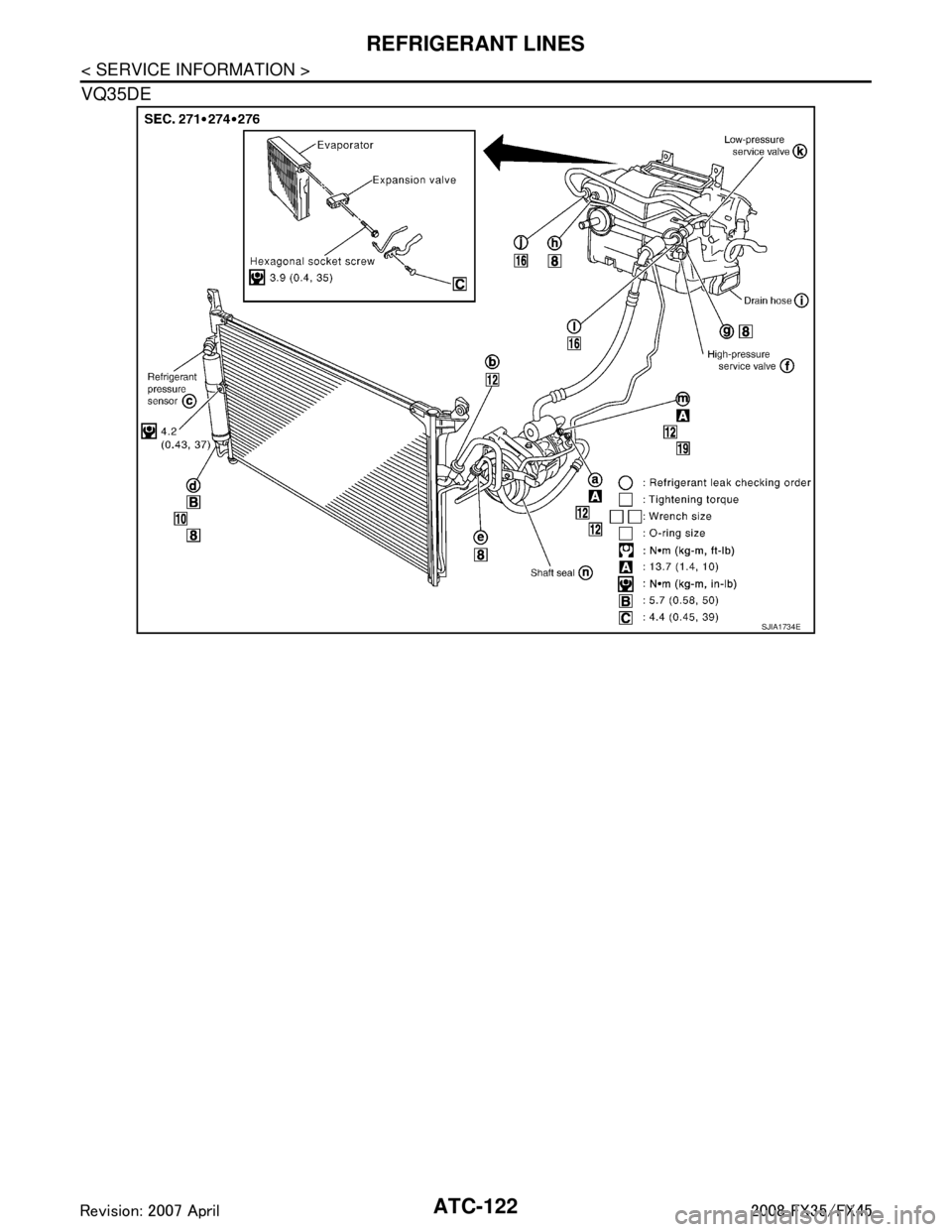 INFINITI FX35 2008  Service Manual 
ATC-122
< SERVICE INFORMATION >
REFRIGERANT LINES
VQ35DE
SJIA1734E
3AA93ABC3ACD3AC03ACA3AC03AC63AC53A913A773A893A873A873A8E3A773A983AC73AC93AC03AC3 
3A893A873A873A8F3A773A9D3AAF3A8A3A8C3A863A9D3AAF3A