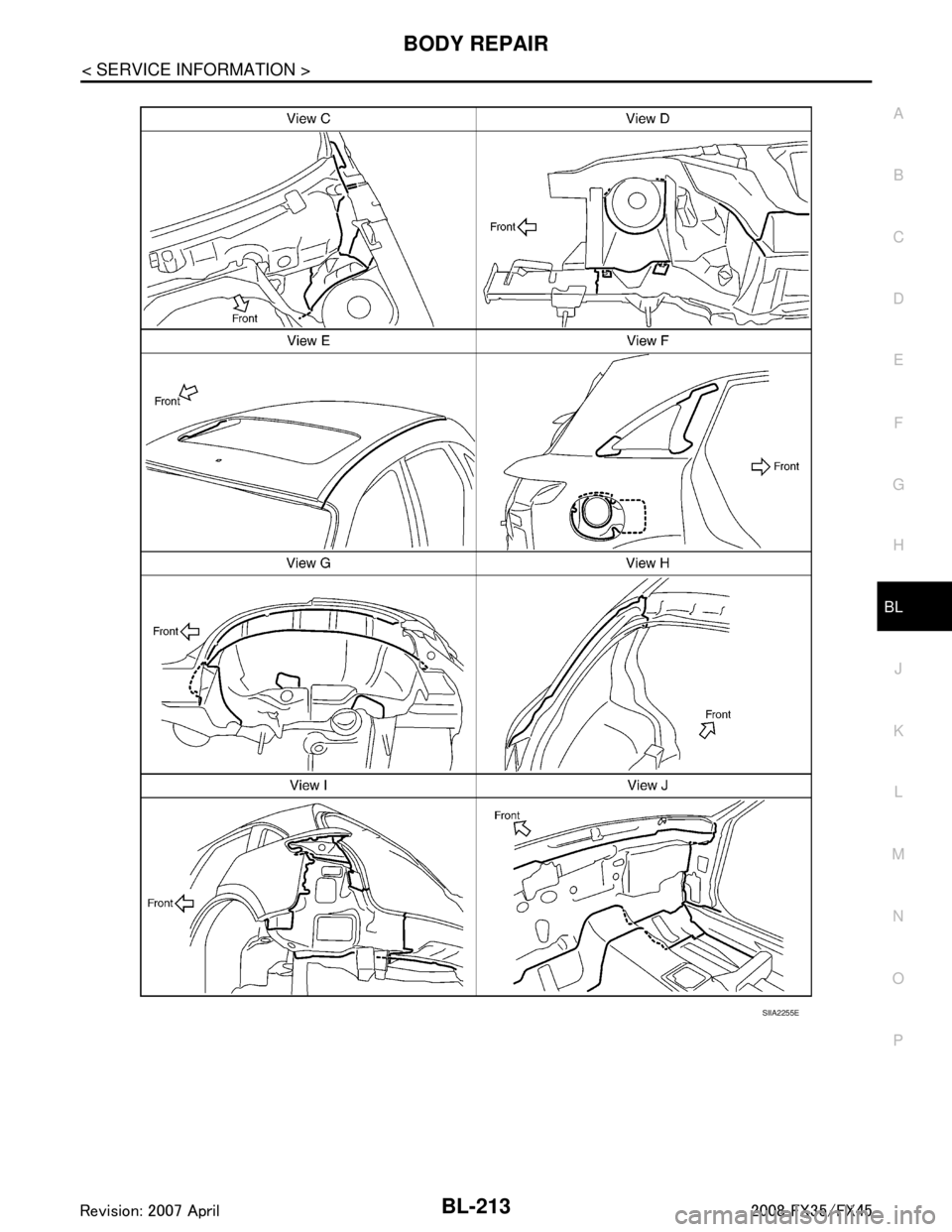 INFINITI FX35 2008  Service Manual 
BODY REPAIRBL-213
< SERVICE INFORMATION >
C
DE
F
G H
J
K L
M A
B
BL
N
O P
SIIA2255E
3AA93ABC3ACD3AC03ACA3AC03AC63AC53A913A773A893A873A873A8E3A773A983AC73AC93AC03AC3 
3A893A873A873A8F3A773A9D3AAF3A8A3