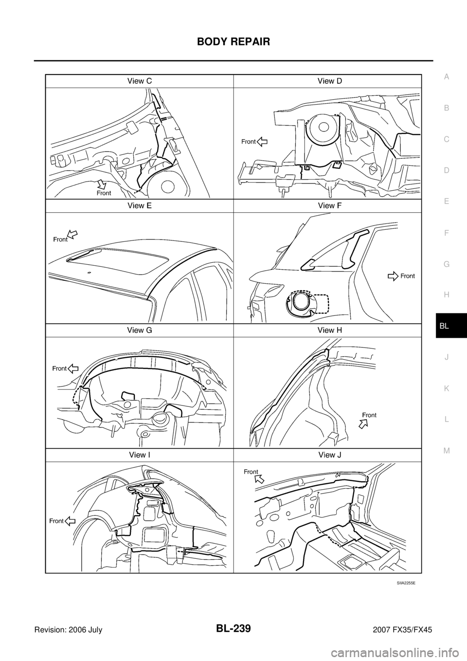 INFINITI FX35 2007  Service Manual BODY REPAIR BL-239
C 
D  E 
F 
G  H 
J 
K  L 
M  A 
B
BL 
Revision: 2006 July  2007 FX35/FX45
SIIA2255E 
