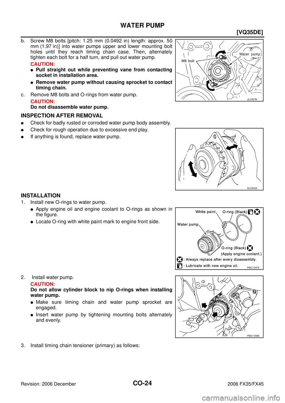 INFINITI FX35 2006  Service Manual CO-24
[VQ35DE]
WATER PUMP
Revision: 2006 December 2006 FX35/FX45
b. Screw M8 bolts [pitch: 1.25 mm (0.0492 in) length: approx. 50 mm (1.97 in)] into water pumps upper and lower mounting bolt
holes unt