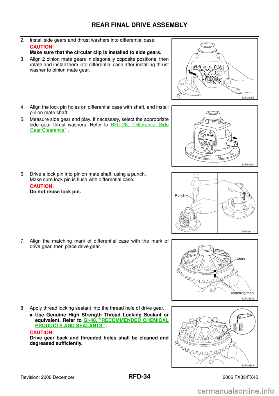 INFINITI FX35 2006  Service Manual RFD-34
REAR FINAL DRIVE ASSEMBLY
Revision: 2006 December 2006 FX35/FX45
2. Install side gears and thrust washers into differential case. CAUTION: 
Make sure that the circular clip is installed to side