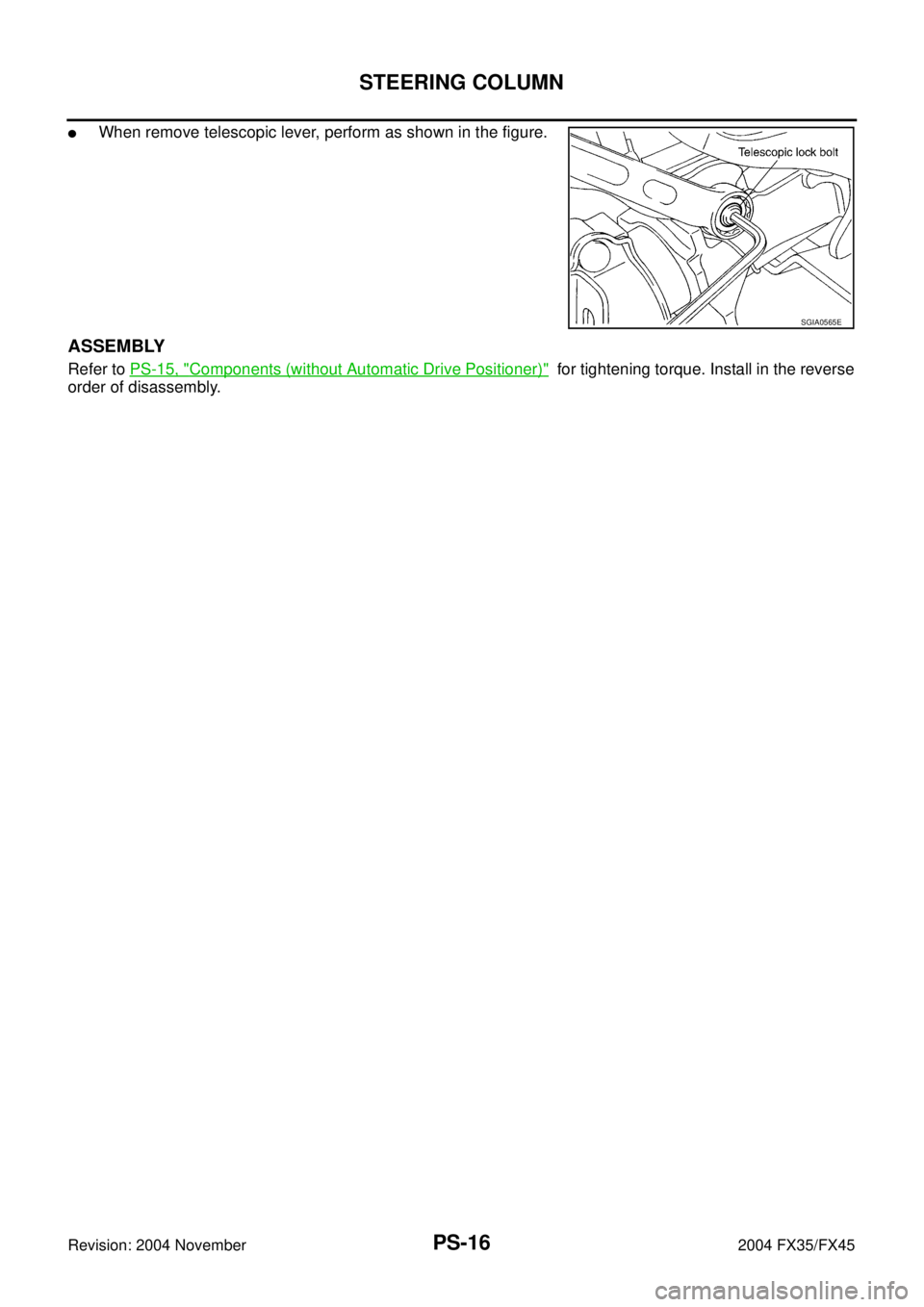 INFINITI FX35 2004  Service Manual PS-16
STEERING COLUMN
Revision: 2004 November 2004 FX35/FX45
When remove telescopic lever, perform as shown in the figure.
ASSEMBLY
Refer to PS-15, "Components (without Automatic Drive Positioner)"  