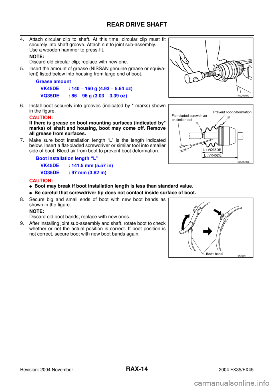 INFINITI FX35 2004 Service Manual RAX-14
REAR DRIVE SHAFT
Revision: 2004 November 2004 FX35/FX45
4. Attach circular clip to shaft. At this time, circular clip must fit
securely into shaft groove. Attach nut to joint sub-assembly.
Use INFINITI FX35 2004 Service Manual RAX-14
REAR DRIVE SHAFT
Revision: 2004 November 2004 FX35/FX45
4. Attach circular clip to shaft. At this time, circular clip must fit
securely into shaft groove. Attach nut to joint sub-assembly.
Use