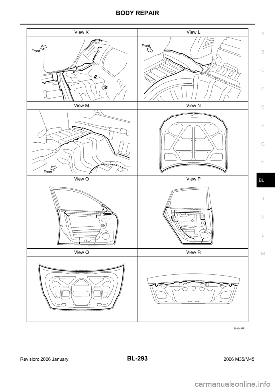 INFINITI M35 2006  Factory Workshop Manual BODY REPAIR
BL-293
C
D
E
F
G
H
J
K
L
MA
B
BL
Revision: 2006 January2006 M35/M45
SIIA2457E 