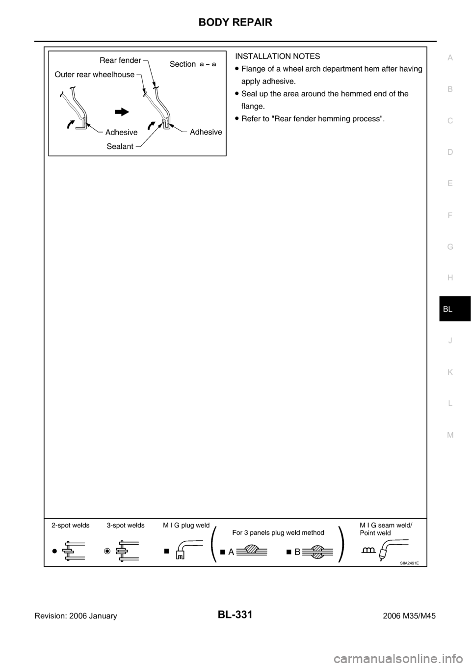 INFINITI M35 2006  Factory Owners Manual BODY REPAIR
BL-331
C
D
E
F
G
H
J
K
L
MA
B
BL
Revision: 2006 January2006 M35/M45
SIIA2491E 