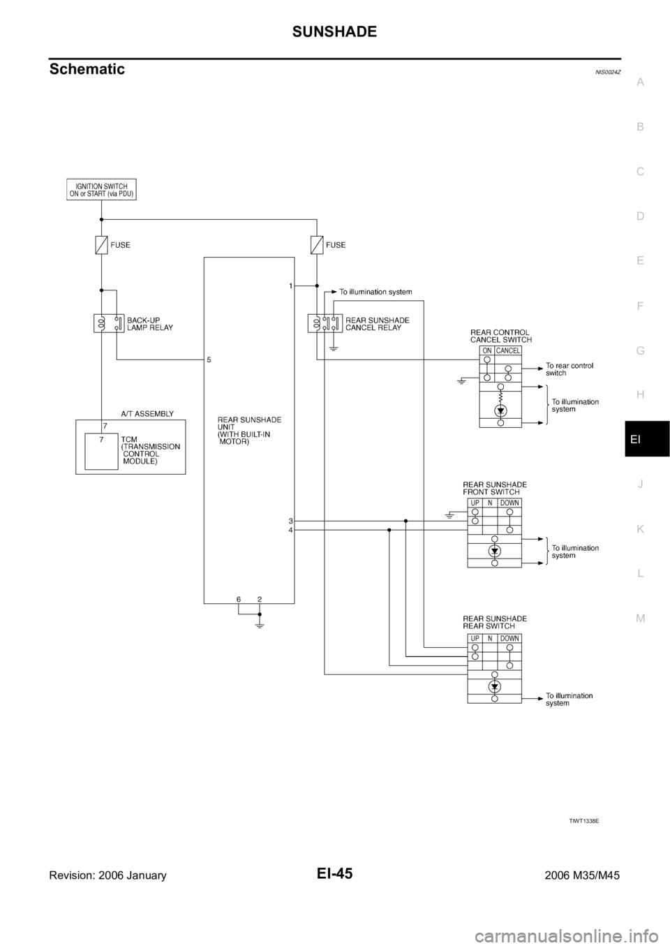 INFINITI M35 2006  Factory Service Manual SUNSHADE
EI-45
C
D
E
F
G
H
J
K
L
MA
B
EI
Revision: 2006 January2006 M35/M45
SchematicNIS0024Z
TIWT1338E 