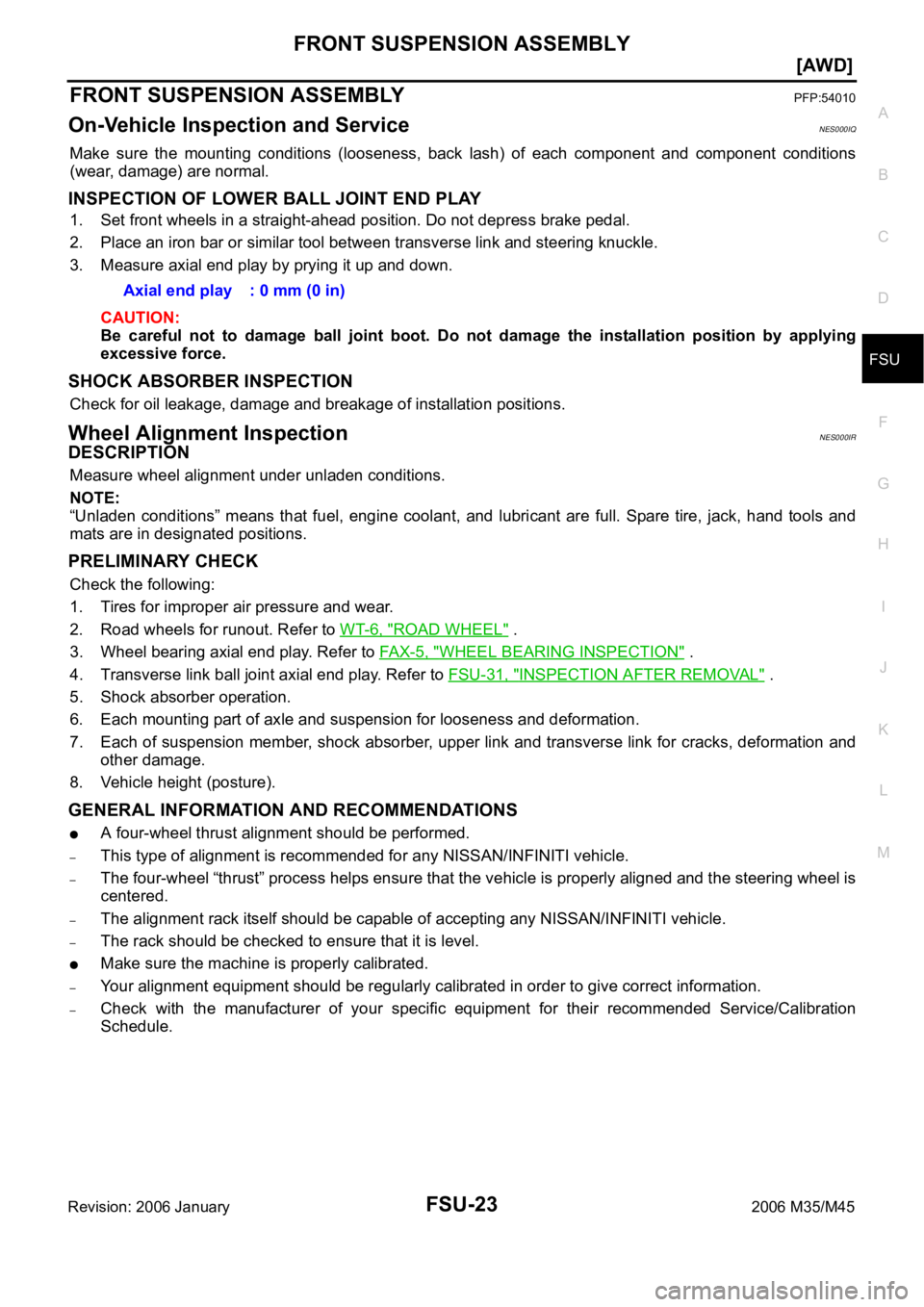 INFINITI M35 2006  Factory Service Manual FRONT SUSPENSION ASSEMBLY
FSU-23
[AWD]
C
D
F
G
H
I
J
K
L
MA
B
FSU
Revision: 2006 January2006 M35/M45
FRONT SUSPENSION ASSEMBLYPFP:54010
On-Vehicle Inspection and ServiceNES000IQ
Make  sure  the  mount