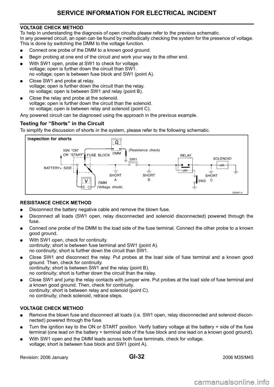 INFINITI M35 2006 Factory Service Manual GI-32
SERVICE INFORMATION FOR ELECTRICAL INCIDENT
Revision: 2006 January2006 M35/M45
VOLTAGE CHECK METHOD
To help in understanding the diagnosis of open circuits please refer to the previous schematic INFINITI M35 2006 Factory Service Manual GI-32
SERVICE INFORMATION FOR ELECTRICAL INCIDENT
Revision: 2006 January2006 M35/M45
VOLTAGE CHECK METHOD
To help in understanding the diagnosis of open circuits please refer to the previous schematic