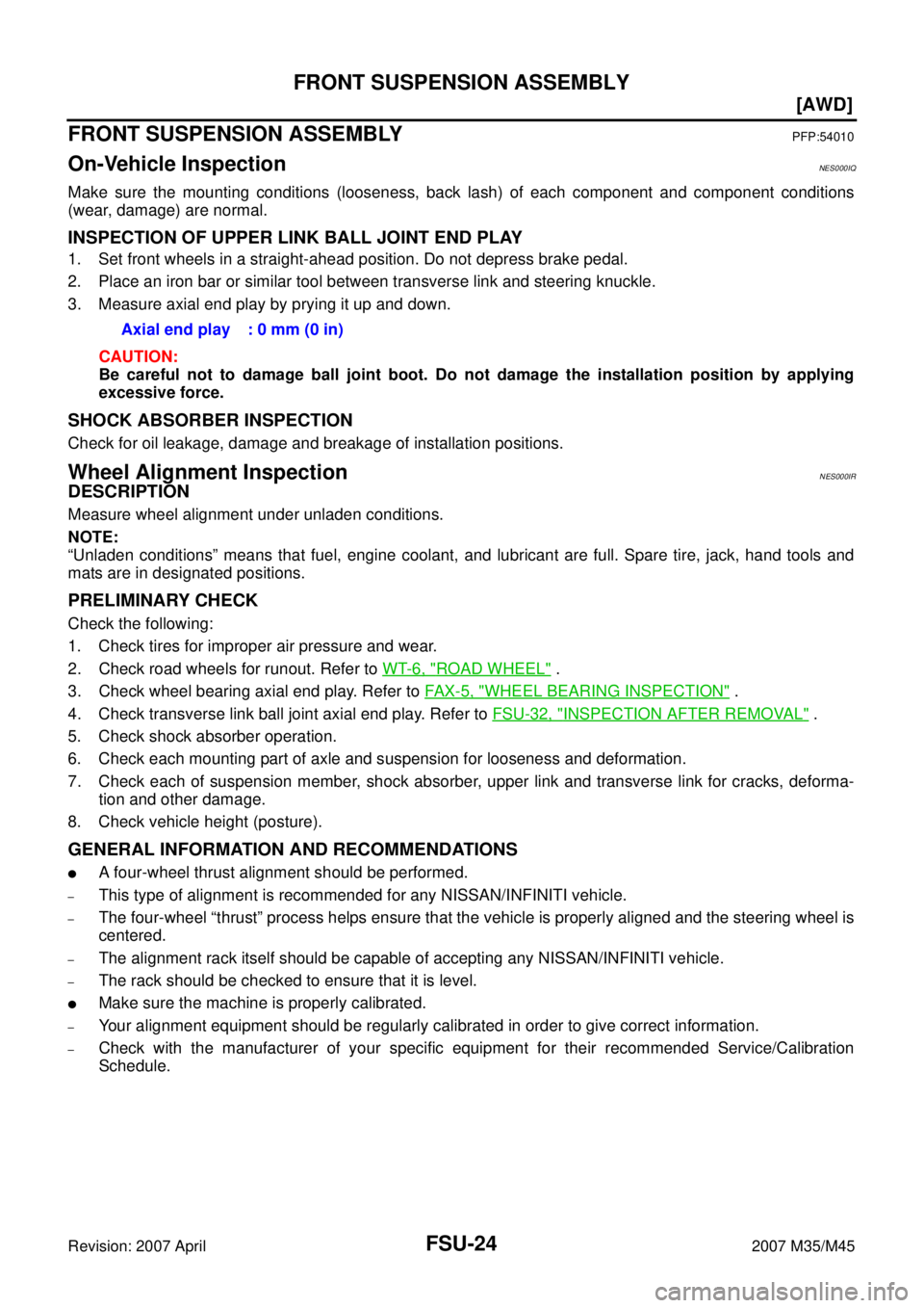 INFINITI M35 2007  Factory Service Manual FSU-24
[AWD]
FRONT SUSPENSION ASSEMBLY
Revision: 2007 April2007 M35/M45
FRONT SUSPENSION ASSEMBLYPFP:54010
On-Vehicle Inspection NES000IQ
Make sure the mounting conditions (looseness, back lash) of ea