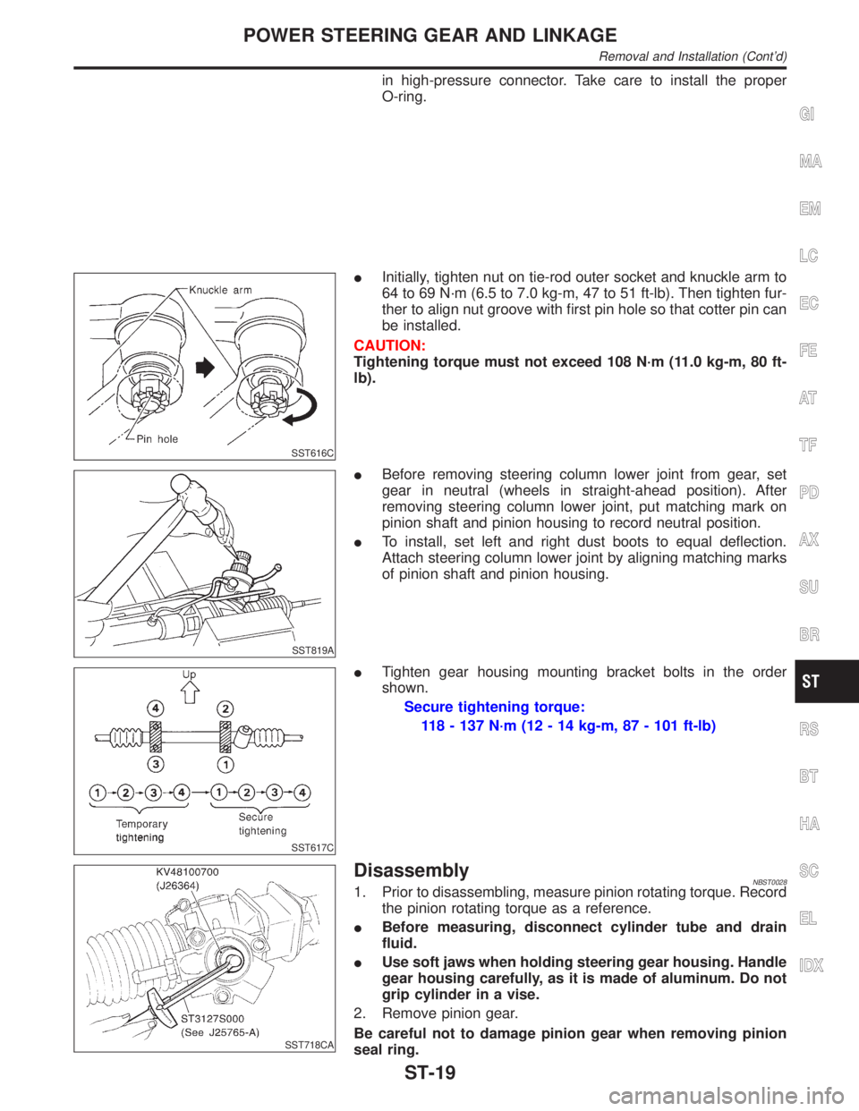 INFINITI QX4 2001 Factory Owners Manual in high-pressure connector. Take care to install the proper
O-ring.
SST616C
IInitially, tighten nut on tie-rod outer socket and knuckle arm to
64 to 69 N´m (6.5 to 7.0 kg-m, 47 to 51 ft-lb). Then tig INFINITI QX4 2001 Factory Owners Manual in high-pressure connector. Take care to install the proper
O-ring.
SST616C
IInitially, tighten nut on tie-rod outer socket and knuckle arm to
64 to 69 N´m (6.5 to 7.0 kg-m, 47 to 51 ft-lb). Then tig