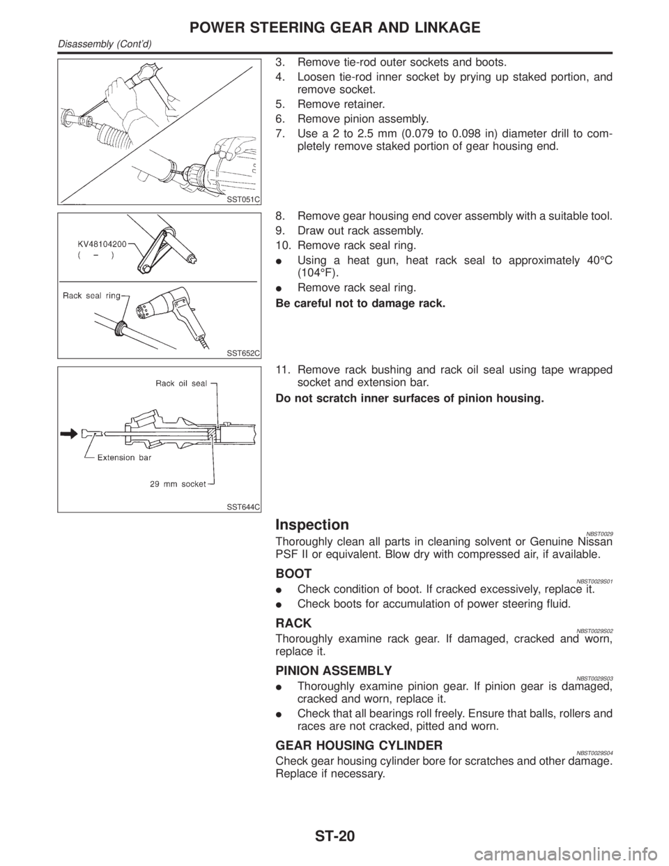 INFINITI QX4 2001 Factory Owners Manual SST051C
3. Remove tie-rod outer sockets and boots.
4. Loosen tie-rod inner socket by prying up staked portion, and
remove socket.
5. Remove retainer.
6. Remove pinion assembly.
7. Usea2to2.5mm(0.079 t INFINITI QX4 2001 Factory Owners Manual SST051C
3. Remove tie-rod outer sockets and boots.
4. Loosen tie-rod inner socket by prying up staked portion, and
remove socket.
5. Remove retainer.
6. Remove pinion assembly.
7. Usea2to2.5mm(0.079 t