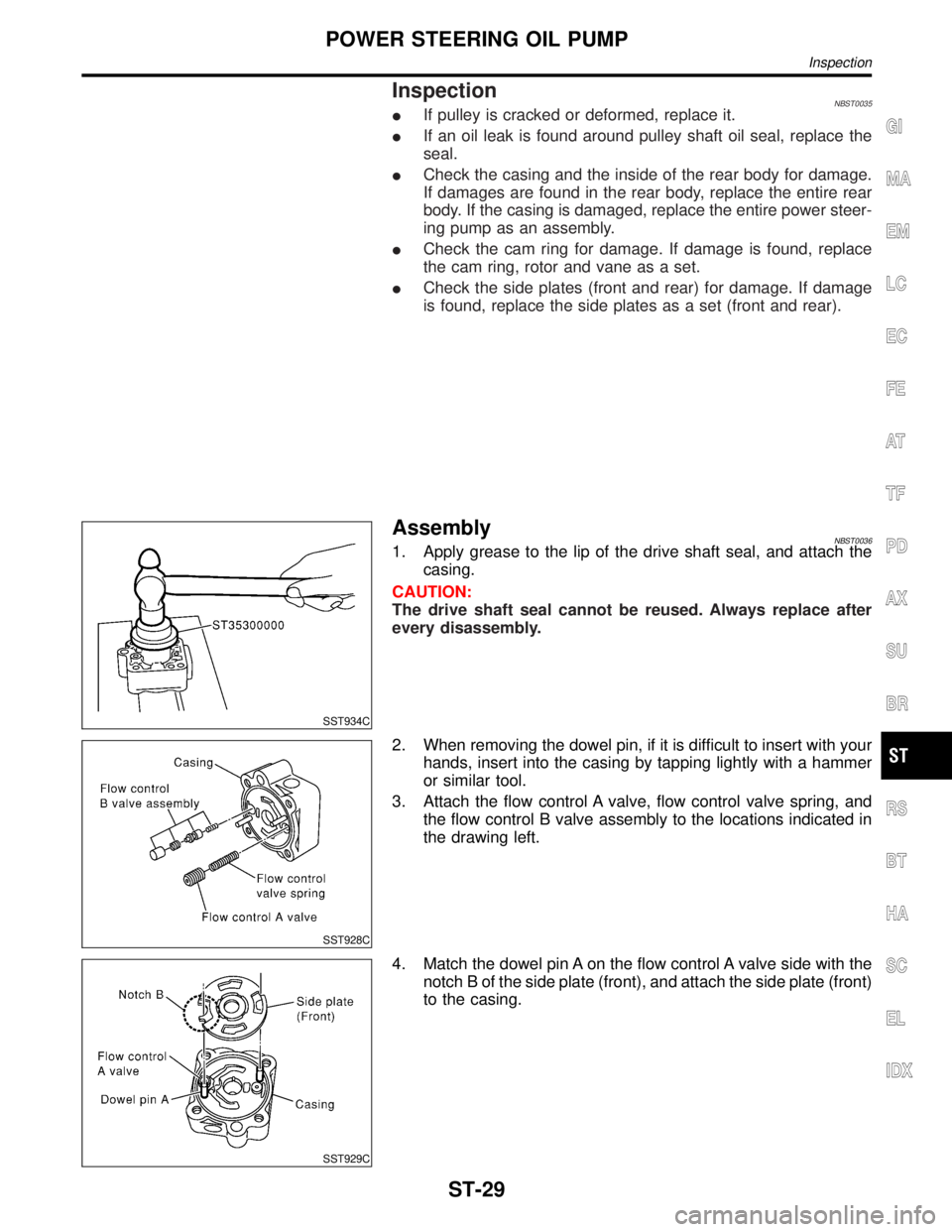 INFINITI QX4 2001 Factory Service Manual InspectionNBST0035IIf pulley is cracked or deformed, replace it.
IIf an oil leak is found around pulley shaft oil seal, replace the
seal.
ICheck the casing and the inside of the rear body for damage.
INFINITI QX4 2001 Factory Service Manual InspectionNBST0035IIf pulley is cracked or deformed, replace it.
IIf an oil leak is found around pulley shaft oil seal, replace the
seal.
ICheck the casing and the inside of the rear body for damage.