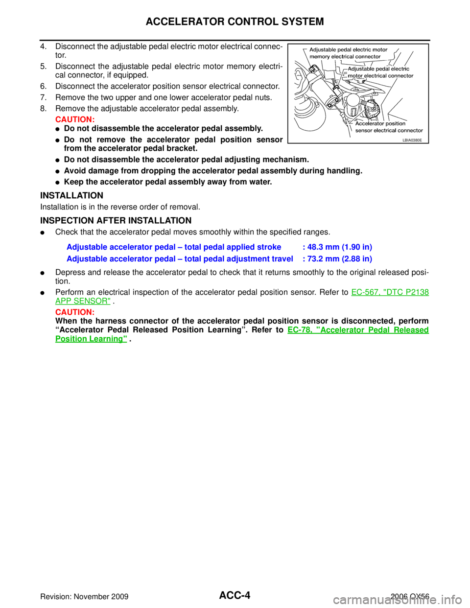 INFINITI QX56 2006  Factory User Guide ACC-4Revision: November 2009
ACCELERATOR CONTROL SYSTEM
2006 QX56
4. Disconnect the adjustable pedal electric motor electrical connec-tor.
5. Disconnect the adjustable pedal electric motor memory elec