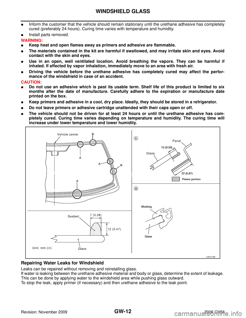 INFINITI QX56 2006  Factory Service Manual GW-12
WINDSHIELD GLASS
Revision: November 20092006 QX56
Inform the customer that the vehicle should remain stationary until the urethane adhesive has completely
cured (preferably 24 hours). Curing ti