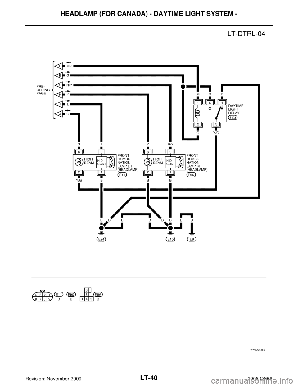 INFINITI QX56 2006  Factory Repair Manual LT-40
HEADLAMP (FOR CANADA) - DAYTIME LIGHT SYSTEM -
Revision: November 20092006 QX56
WKWA3645E 