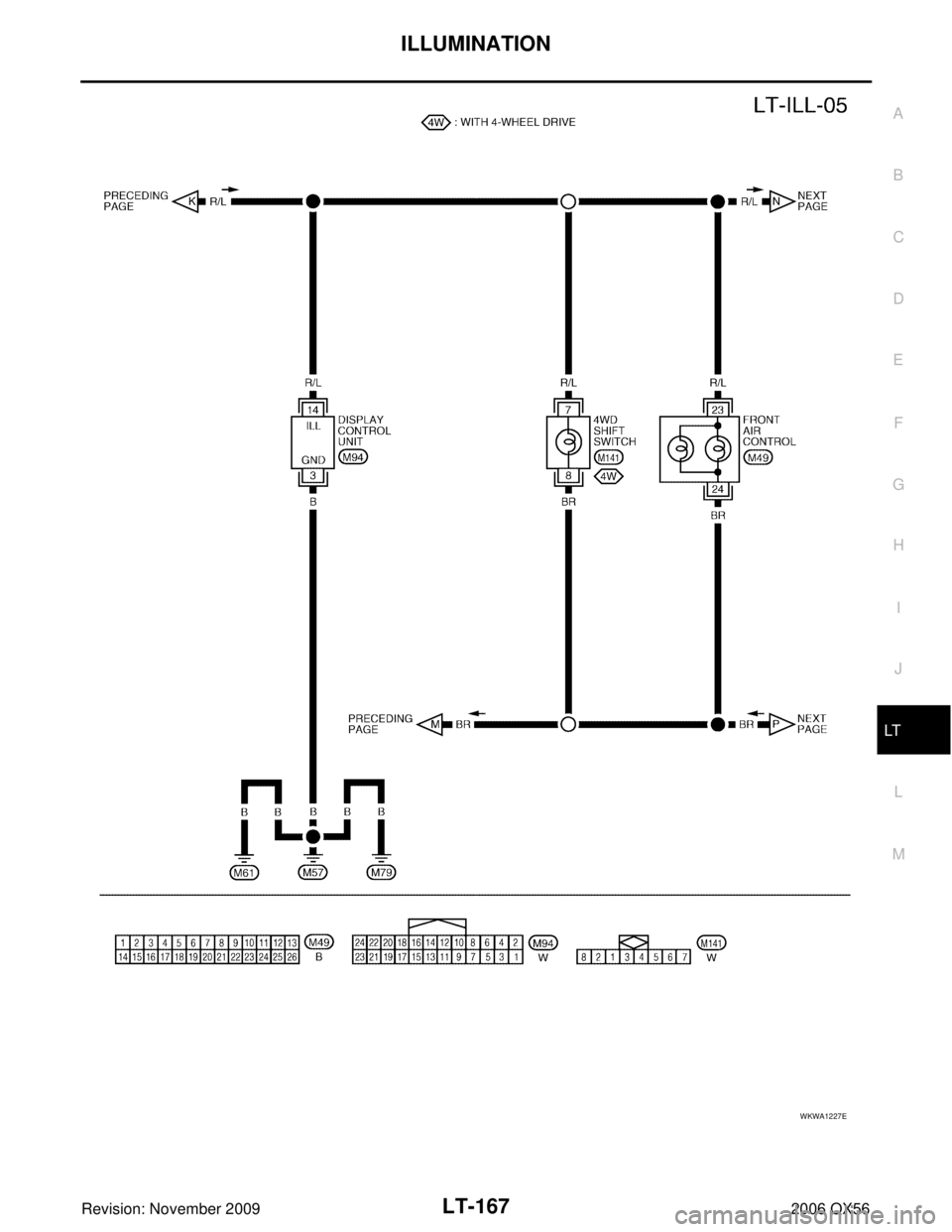 INFINITI QX56 2006 Factory Service Manual ILLUMINATIONLT-167
C
DE
F
G H
I
J
L
M A
B
LT
Revision: November 2009 2006 QX56
WKWA1227E INFINITI QX56 2006 Factory Service Manual ILLUMINATIONLT-167
C
DE
F
G H
I
J
L
M A
B
LT
Revision: November 2009 2006 QX56
WKWA1227E