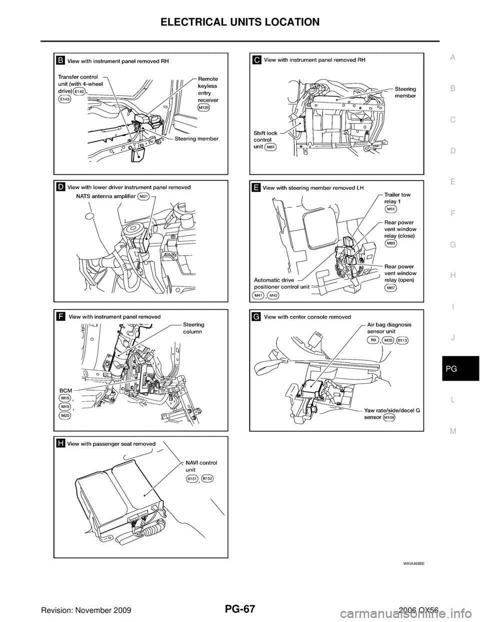 INFINITI QX56 2006  Factory Service Manual ELECTRICAL UNITS LOCATIONPG-67
C
DE
F
G H
I
J
L
M A
B
PG
Revision: November 2009 2006 QX56
WKIA4688E 