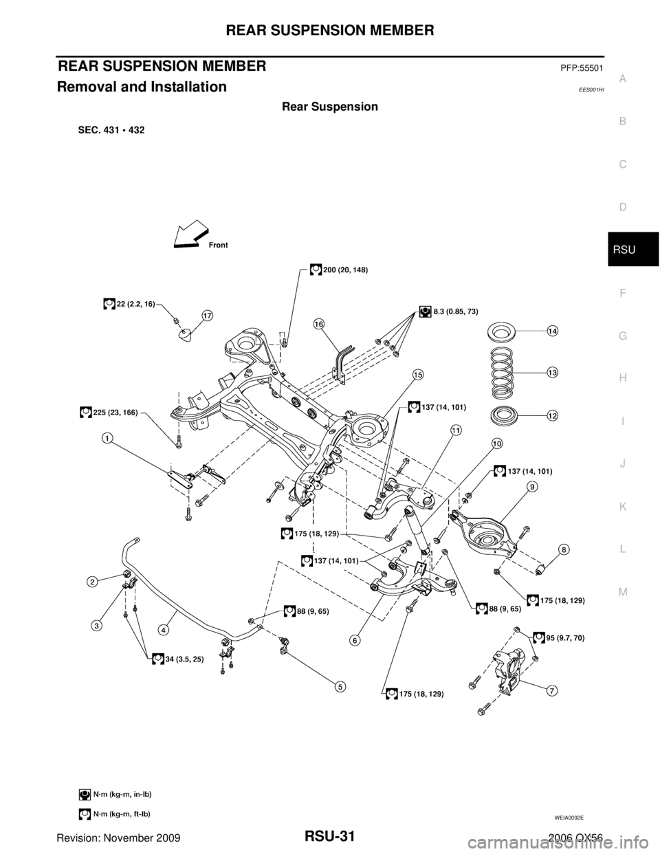 INFINITI QX56 2006  Factory Workshop Manual REAR SUSPENSION MEMBERRSU-31
C
DF
G H
I
J
K L
M A
B
RSU
Revision: November 2009 2006 QX56
REAR SUSPENSION MEMBERPFP:55501
Removal and InstallationEES001HI
Rear Suspension
WEIA0092E 