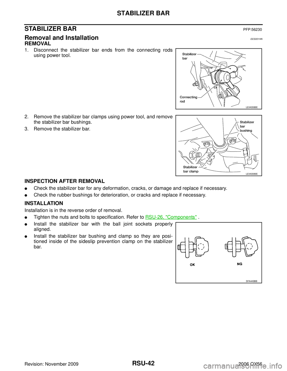 INFINITI QX56 2006  Factory Service Manual RSU-42
STABILIZER BAR
Revision: November 20092006 QX56
STABILIZER BARPFP:56230
Removal and Installation EES001HN
REMOVAL
1. Disconnect the stabilizer bar ends from the connecting rods
using power tool