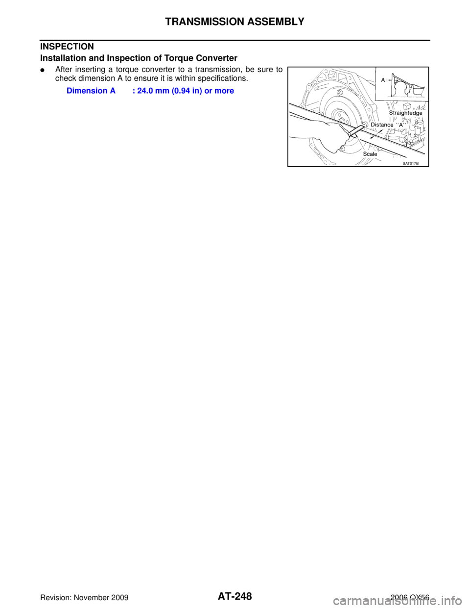 INFINITI QX56 2006  Factory Workshop Manual AT-248
TRANSMISSION ASSEMBLY
Revision: November 20092006 QX56
INSPECTION
Installation and Inspection of Torque Converter
After inserting a torque converter to a transmission, be sure to
check dimensi