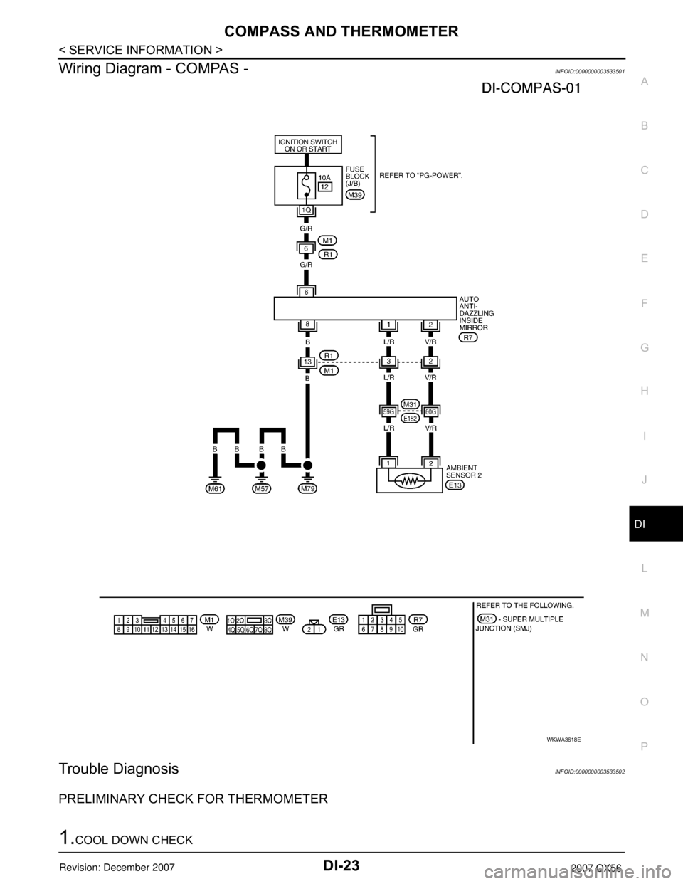 INFINITI QX56 2007  Factory Workshop Manual COMPASS AND THERMOMETER
DI-23
< SERVICE INFORMATION >
C
D
E
F
G
H
I
J
L
MA
B
DI
N
O
P
Wiring Diagram - COMPAS -INFOID:0000000003533501
Trouble DiagnosisINFOID:0000000003533502
PRELIMINARY CHECK FOR TH