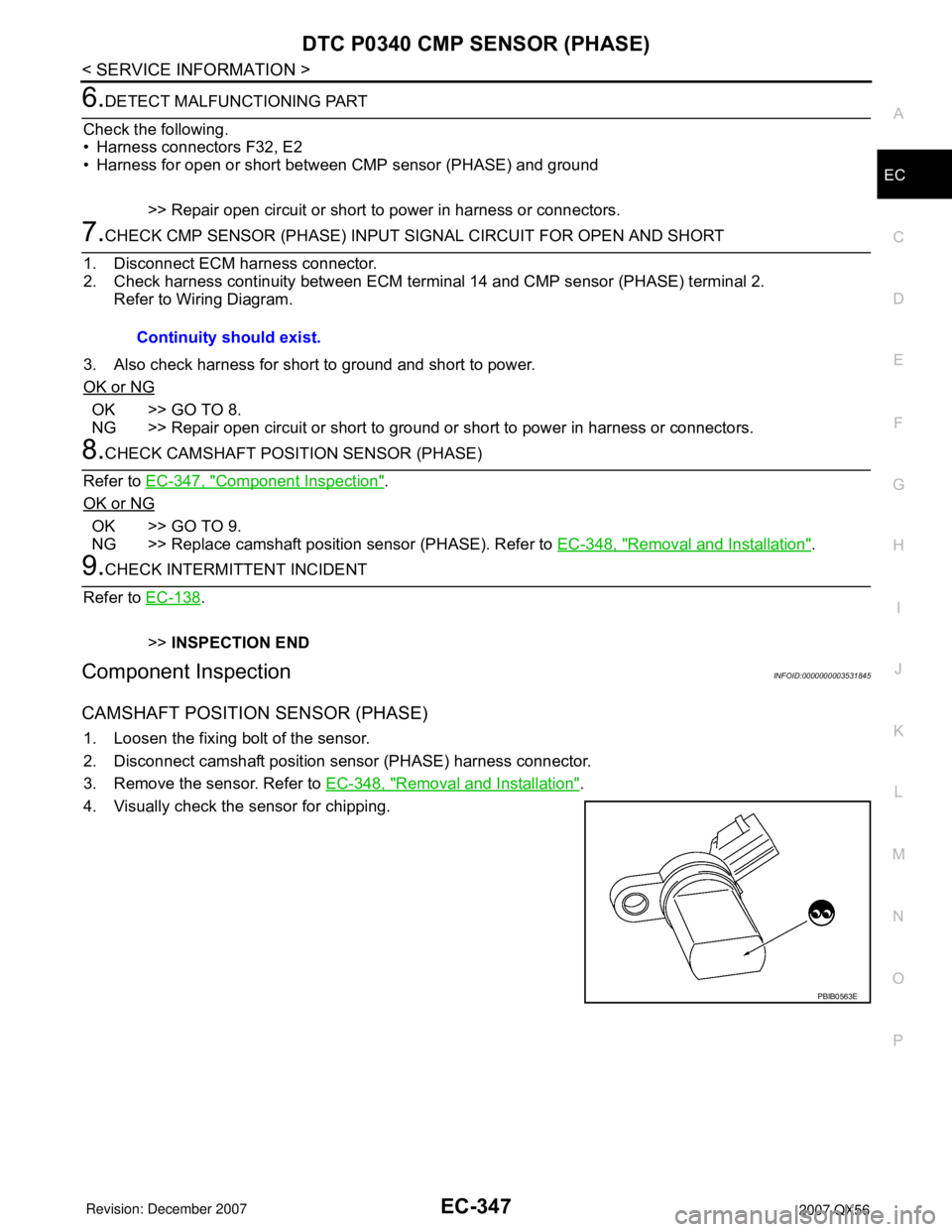 INFINITI QX56 2007 Factory Service Manual DTC P0340 CMP SENSOR (PHASE)
EC-347
< SERVICE INFORMATION >
C
D
E
F
G
H
I
J
K
L
MA
EC
N
P O
6.DETECT MALFUNCTIONING PART
Check the following.
• Harness connectors F32, E2
• Harness for open or sho INFINITI QX56 2007 Factory Service Manual DTC P0340 CMP SENSOR (PHASE)
EC-347
< SERVICE INFORMATION >
C
D
E
F
G
H
I
J
K
L
MA
EC
N
P O
6.DETECT MALFUNCTIONING PART
Check the following.
• Harness connectors F32, E2
• Harness for open or sho