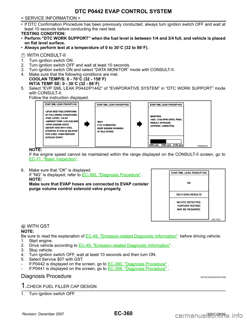 INFINITI QX56 2007 Factory Service Manual EC-360
< SERVICE INFORMATION >
DTC P0442 EVAP CONTROL SYSTEM
• If DTC Confirmation Procedure has been previously conducted, always turn ignition switch OFF and wait at
least 10 seconds before conduc INFINITI QX56 2007 Factory Service Manual EC-360
< SERVICE INFORMATION >
DTC P0442 EVAP CONTROL SYSTEM
• If DTC Confirmation Procedure has been previously conducted, always turn ignition switch OFF and wait at
least 10 seconds before conduc