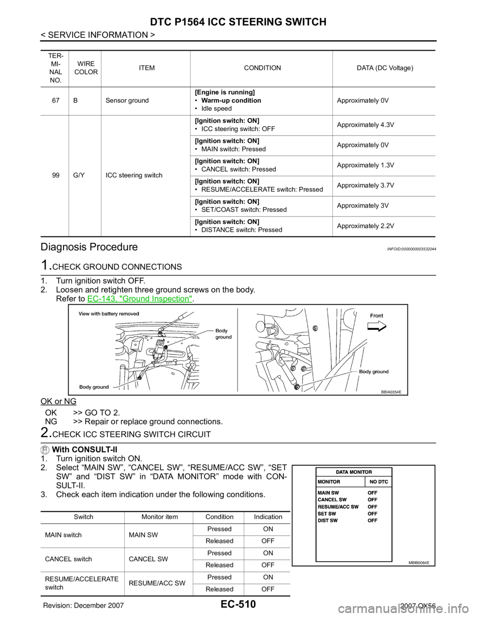 INFINITI QX56 2007 Factory Manual PDF EC-510
< SERVICE INFORMATION >
DTC P1564 ICC STEERING SWITCH
Diagnosis Procedure
INFOID:0000000003532044
1.CHECK GROUND CONNECTIONS
1. Turn ignition switch OFF.
2. Loosen and retighten three ground sc INFINITI QX56 2007 Factory Manual PDF EC-510
< SERVICE INFORMATION >
DTC P1564 ICC STEERING SWITCH
Diagnosis Procedure
INFOID:0000000003532044
1.CHECK GROUND CONNECTIONS
1. Turn ignition switch OFF.
2. Loosen and retighten three ground sc